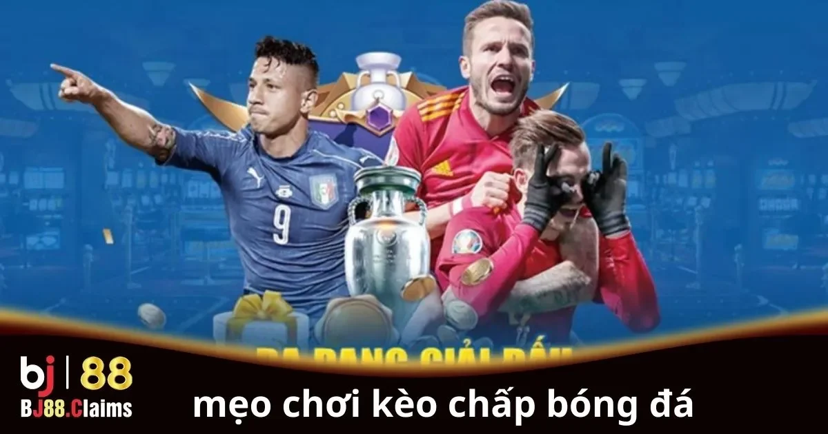 Mẹo Chơi Kèo Chấp Bóng Đá: Hướng Dẫn Cho Người Mới
